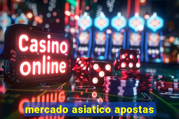 mercado asiatico apostas